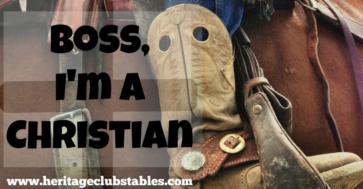 4 things you should tell your boss before hiring on if you're a Christian cowboy. Be strong and courageous and lay it out straight from the beginning.