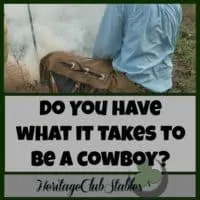 Cowboy lifestyle | What is a cowboy | Cowboy work | Horse and cowboy | Do you wonder if you have what it takes to be a cowboy? Do you have what it takes? See if these 5 ways of a cowboy's life sum it up.