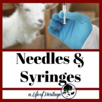 what out what syringes and needles to use for your goats